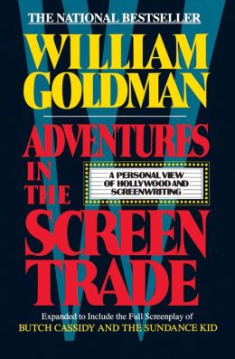 Adventures in the Screen Trade: A Personal View of Hollywood and Screenwriting