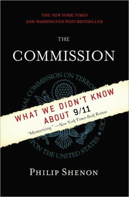 The Commission: WHAT WE DIDN'T KNOW ABOUT 9/11 Philip Shenon