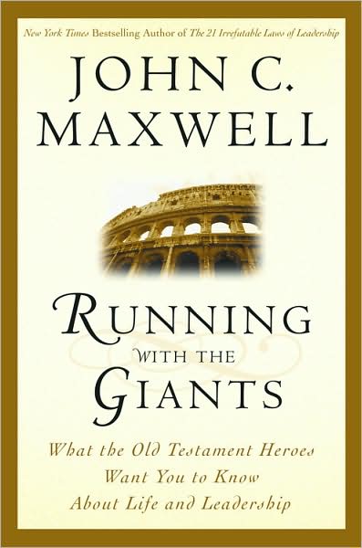 Running with the Giants: What Old Testament Heroes Want You to Know about Life and Leadership