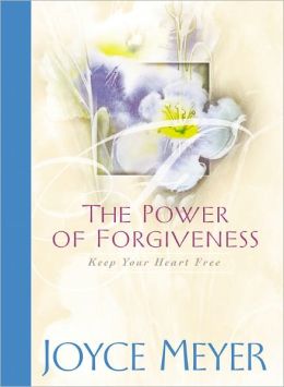 The Power of Forgiveness: Keep Your Heart Free Joyce Meyer