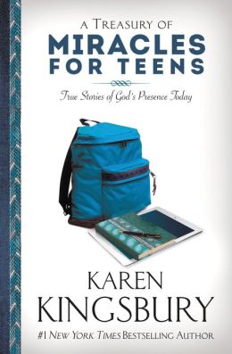 A Treasury of Miracles for Teens: True Stories of God's Presence Today Karen Kingsbury