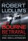 Robert Ludlum's The Bourne Betrayal (Bourne Series #5)