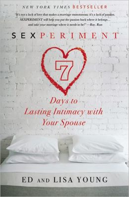 Sexperiment: 7 Days to Lasting Intimacy with Your Spouse