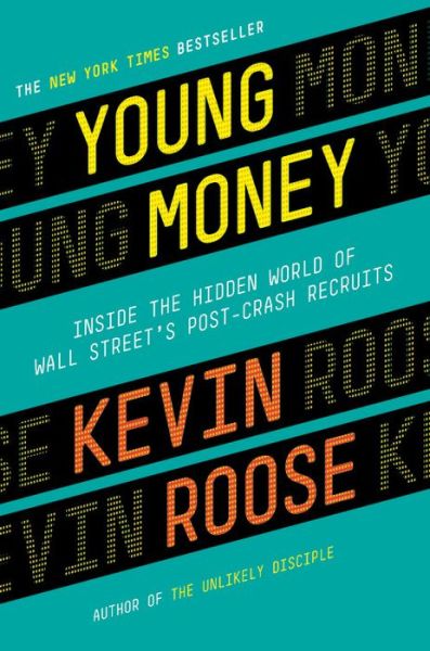 Young Money: Inside the Hidden World of Wall Street's Post-Crash Recruits