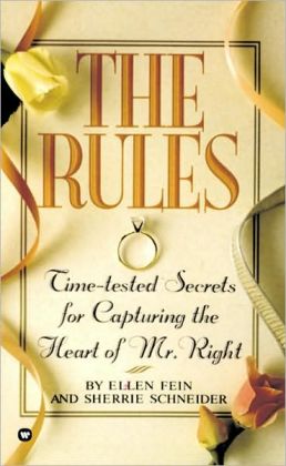 The Rules: Time Tested Secrets for Capturing the Heart of Mr. Right