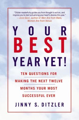 Your Best Year Yet!: Ten Questions for Making the Next Twelve Months Your Most Successful Ever Jinny S. Ditzler