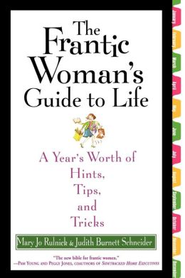 Frantic Woman's Guide to Life: A Year's Worth of Hints, Tips, and Tricks