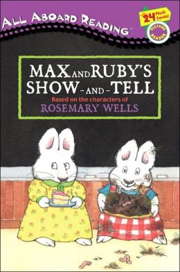 Max and Ruby's Show-and-Tell Rosemary Wells