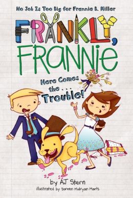 Here Comes the... Trouble! (Frankly, Frannie Series)