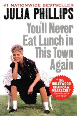 You'll Never Eat Lunch in This Town Again Julia Phillips