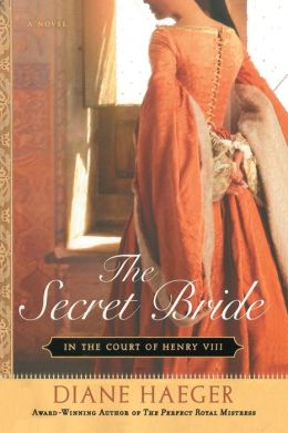 The Secret Bride: In The Court of Henry VIII Diane Haeger