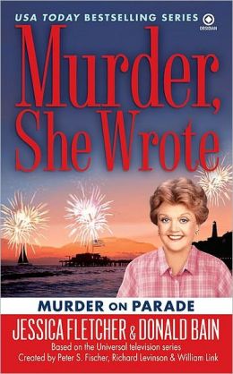 Murder on Parade (Murder, She Wrote) Jessica Fletcher and Donald Bain