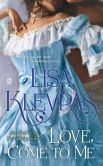 Book Cover Image. Title: Love, Come to Me, Author: Lisa Kleypas