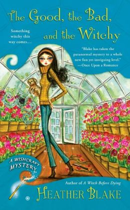 The Good, the Bad and the Witchy (Wishcraft Mystery Series #3)