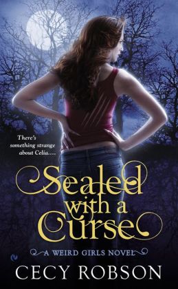 Sealed With a Curse: A Weird Girls Novel Cecy Robson