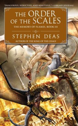 The Order of the Scales: The Memory of Flames, Book III Stephen Deas