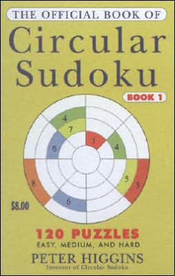 The Official Book of Circular Sudoku: Book 1 Peter M. Higgins and Caroline Higgins