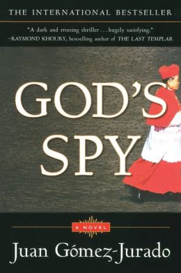 God's Spy: A Novel Juan Gomez-Jurado
