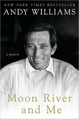 Moon River and Me: A Memoir Andy Williams