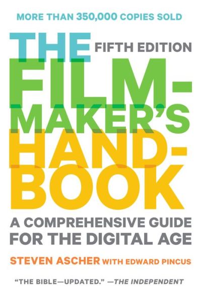 Best ebooks 2016 download The Filmmaker's Handbook: A Comprehensive Guide for the Digital Age: 2013 Edition 9780452297289 by Steven Ascher, Edward Pincus MOBI in English