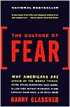 The Culture of Fear: Why Americans Are Afraid of the Wrong Things
