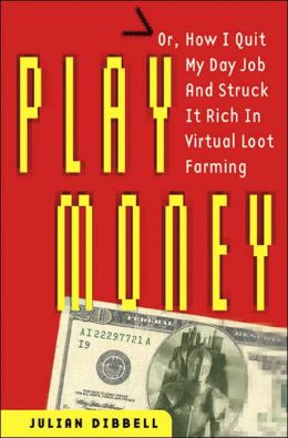 Play Money: Or, How I Quit My Day Job and Made Millions Trading Virtual Loot