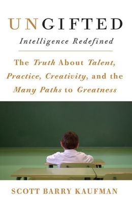 Ungifted: Intelligence Redefined Scott Barry Kaufman