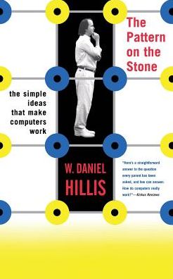 Download epub free ebooks The Pattern on the Stone: The Simple Ideas That Make Computers Work by W. Daniel Hillis iBook ePub