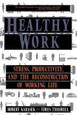 Book Cover Image. Title: Healthy Work:  Stress, Productivity, and the Reconstruction of Working Life, Author: Robert Karasek