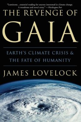 The Revenge of Gaia: Earth's Climate Crisis and the Fate of Humanity