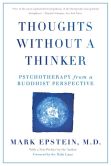 Book Cover Image. Title: Thoughts Without A Thinker:  Psychotherapy from a Buddhist Perspective, Author: Mark Epstein