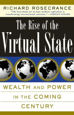 Rise of the Virtual State: Wealth and Power in the Coming Century