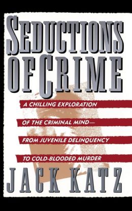 Seductions of Crime: Moral and Sensual Attractions in Doing Evil