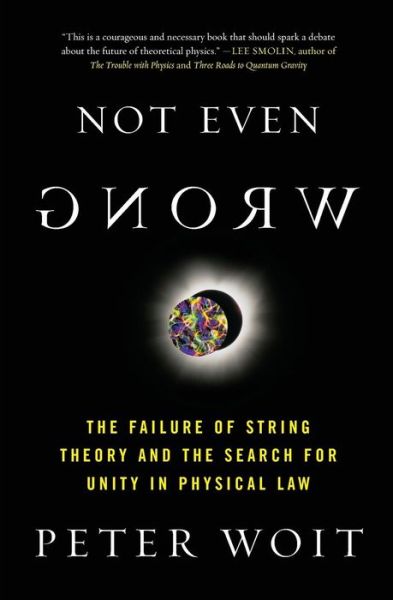 Ebook portugues gratis download Not Even Wrong: The Failure of String Theory and the Search for Unity in Physical Law by Peter Woit  English version