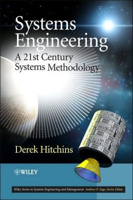 Systems Engineering: A 21st Century Systems Methodology Derek K. Hitchins