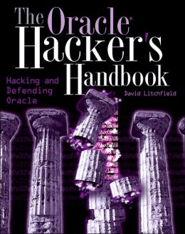 Oracle Hacker's Handbook: Hacking and Defending Oracle