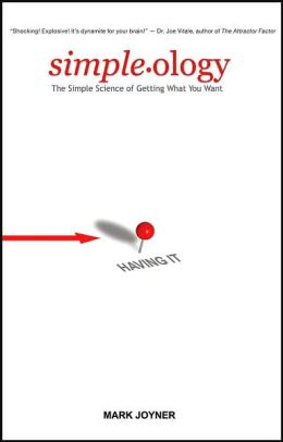 Simpleology: The Simple Science of Getting What You Want