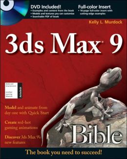 3ds Max 9 Bible Kelly L. Murdock