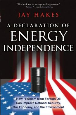 A Declaration of Energy Independence: How Freedom from Foreign Oil Can Improve National Security, Our Economy, and the Environment