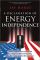 A Declaration of Energy Independence: How Freedom from Foreign Oil Can Improve National Security, Our Economy, and the Environment