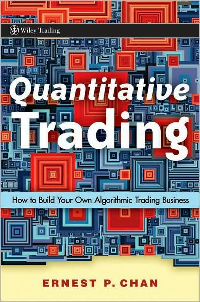 Quantitative Trading : How to Build Your Own Algorithmic Trading Business