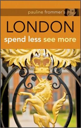 Pauline Frommer's London: Spend Less, See More Jason Cochran