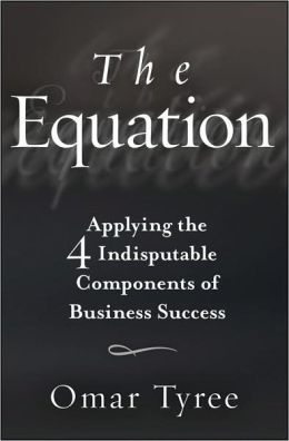 The Equation: Applying the 4 Indisputable Components of Business Success