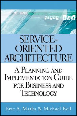 Service Oriented Architecture (SOA): A Planning and Implementation Guide for Business and Technology