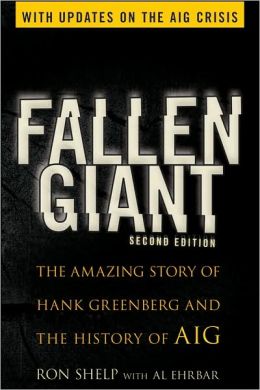 Fallen Giant: The Amazing Story of Hank Greenberg and the History of AIG Al Ehrbar, Ron Shelp