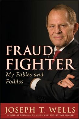 Fraud Fighter: My Fables and Foibles (ACFE Series) Joseph T. Wells
