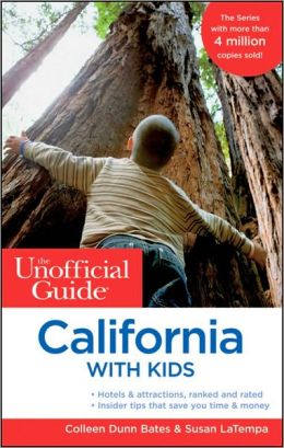 The Unofficial Guide to California with Kids (Unofficial Guides) Colleen Dunn Bates, Susan LaTempa and Menasha Ridge