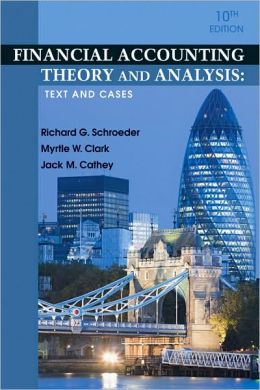 Financial Accounting Theory and Analysis: Text and Cases