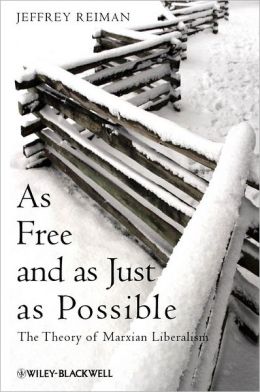 As Free and as Just as Possible: The Theory of Marxian Liberalism