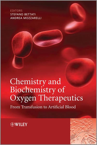 Read and download books for free online Chemistry and Biochemistry of Oxygen Therapeutics: From Transfusion to Artificial Blood by Andrea Mozzarelli, Stefano Bettati 9780470686683 (English Edition) PDB RTF